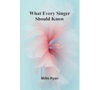 What Every Singer Should Know