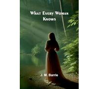 What Every Woman Knows