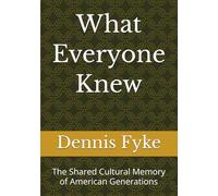 What Everyone Knew: The Shared Cultural Memory of American Generations