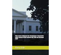 What factors influenced the development of Roosevelt's policy towards Britain between May 1940 and December 1941?