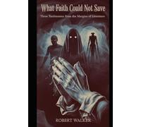 WHAT FAITH COULD NOT SAVE: Three Testimonies from the Margins of Literature
