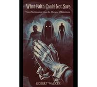WHAT FAITH COULD NOT SAVE: Three Testimonies from the Margins of Literature
