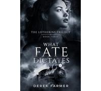 What Fate Dictates: A Scottish Historical Saga of Love, War and Destiny: 3 (The Lotherine Trilogy)