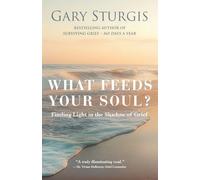 What Feeds Your Soul?: Finding Light in the Shadow of Grief