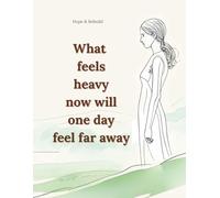 What feels heavy now will one day feel far away: Inspirational Lined Notebook for Women and Teen Girls. A Gentle Journal for Healing, Hope, and New Beginnings