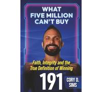 What Five Million Can't Buy: Faith, Integrity, and the True Definition of Winning