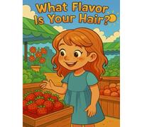 What Flavor Is Your Hair?: The World So Sweet