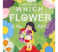 What Flower Is the Best?: A Colorful Story About a Girl Finding Her Favorite Flower