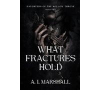 What Fractures Hold (Daughters of the Hollow Throne Trilogy)