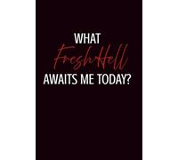 What Fresh Hell Awaits Me Today?: Lined Journal | Adult Humor Notebook | Sarcastic Notebook | Gag Gift Notebook | Funny Journal | Funny Quote Notebook