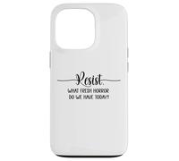 What Fresh Horror Do We Have Today Resist Fascism Protest Carcasa para iPhone 13 Pro