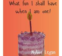 What fun I shall have when I am one!