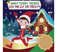 What funny things did the elf do today?: Draw and photograph the mischief of your funny friend.