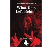 What Gets Left Behind (Shadows and Starlight)
