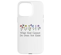 What God Cannot Do Does Not Exist Sign Christian God Quote Carcasa para iPhone 15 Pro MAX