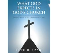 What God Expects in God's Church: (Doing God's Church God's Way) Doing Church the First Church Way