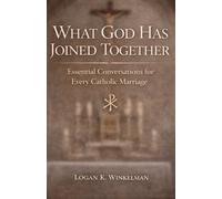 What God Has Joined Together: Essential Conversations for Every Catholic Marriage