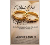 What God Has Joined: Unity, Indissolubility, and the Joy of Christian Marriage
