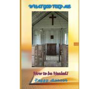 What God Told Me: How To Be Healed!