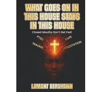 WHAT GOES ON IN THIS HOUSE STAYS IN THIS HOUSE: Closed Mouths Don’t Get Fed