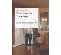 What Goes On The Fridge: A visible weekly board for meals, pickups, chores, action papers, and family handoffs