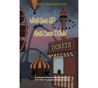 What Goes UP, Must Come DOWN: Anthology VII: A Collection of Poetry