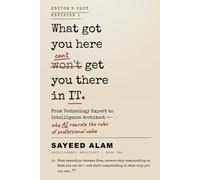 What Got You Here Won't Get You There in IT: From Technology Expert to Intelligence Architect - why AI rewrote the rules of professional value: 1