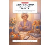 What Grandma Actually Wants: A Funny Grandma Gift Workbook for Grandkids, Family, and the Woman Who Knows Everything
