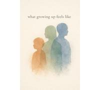 what growing up feels like