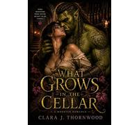 What Grows in the Cellar: A Steamy Monster Romance (Mossglen Mates)