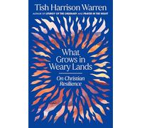 What Grows in Weary Lands: On Christian Resilience