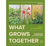 What Grows Together: Fail-safe Plant Combinations for Every Garden