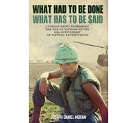 What Had to be Done/What Has to be Said: A Combat Medic Remembers the War on Vietnam on the 50th Anniversary of Vietnamese Reunification