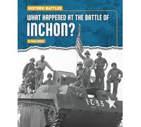 What Happened at the Battle of Inchon? (Historic Battles)
