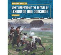 What Happened at the Battles of Lexington and Concord? (Historic Battles)