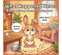 What Happened Here?: Cozy Mystery Scenes Coloring Book | 40 Cozy Scenes | Big & Bold Lines | Relaxing Fun for Teens & Adults (Cute Cozy Mystery Coloring Books)