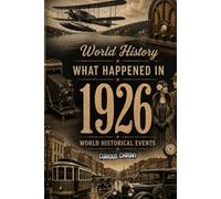 What Happened in World History 1926 The Year You Were Born: Historical Facts , All important Events Happened in 1936 , Cost of Living, Economy, World Leaders, 20's Slangs and more...
