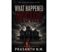 WHAT HAPPENED INSIDE (BOOK THREE OF THE HARLOW ROAD CASES): The house was never the secret. It was the warning.