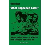 What Happened Later?: Second Factual Report of a Worker from Solingen, from 1949 on