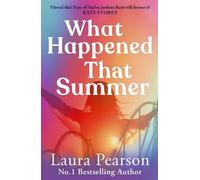 What Happened That Summer: A BRAND NEW summer page-turner for fans of Taylor Jenkins Reid! From Laura Pearson, author of The Last List of Mabel Beaumont