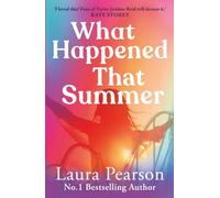 What Happened That Summer: BRAND NEW from Laura Pearson, author of the bestselling sensation The Last List of Mabel Beaumont