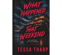 What Happened That Weekend: A Gripping Psychological Thriller (The Weekend Series)