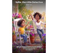 What Happened to Aunt Gilda?: A Sofia, the Little Detective Mystery