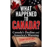 What Happened to Canada? Canada’s Decline and America’s Warning