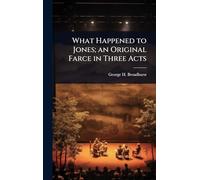 What Happened to Jones; an Original Farce in Three Acts