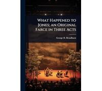 What Happened to Jones; an Original Farce in Three Acts
