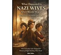 WHAT HAPPENED TO NAZI WIVES AFTER WORLD WAR 2 BEHIND CLOSED DOORS: 3 (SERIES FILE)