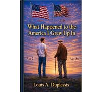 What Happened to the America I Grew Up In (The America I Grew Up In Series)