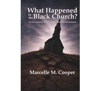 What Happened to the Black Church: The Rise and Decline of Black America's Most Influential Institution