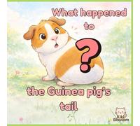 What happened to the Guinea pig's tail: A Silly Rhyming Animal Picture Book About Being Yourself ages 3- 6 About Confidence, Playful Rhyming Animal Story